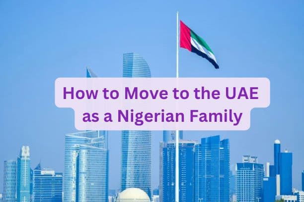 How to Move to the UAE as a Nigerian Family