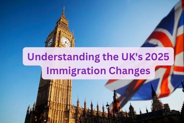 Understanding the UK's 2025 Immigration Changes