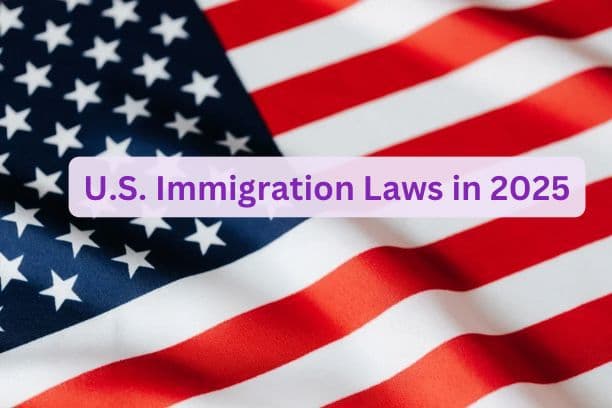 U.S. Immigration laws in 2025