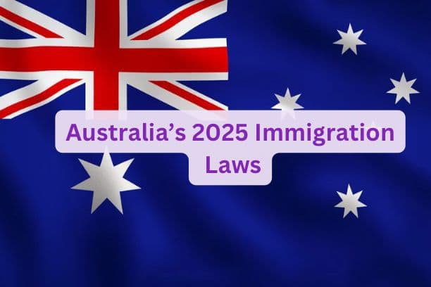Australia’s 2025 Immigration Laws