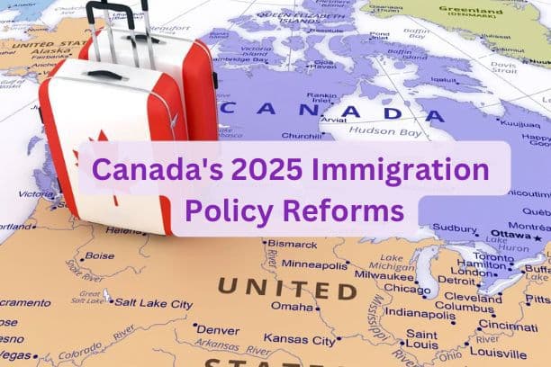 Canada's 2025 Immigration Policy Reforms