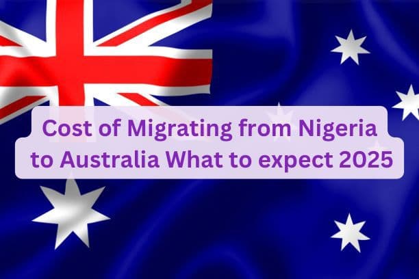 Cost of Migrating from Nigeria to Australia What to expect 2025