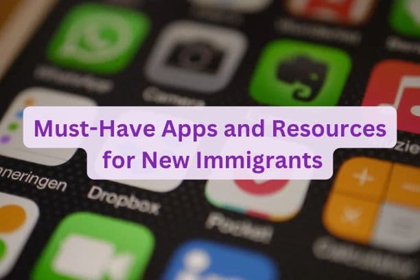 Must-Have Apps and Resources for New Immigrants