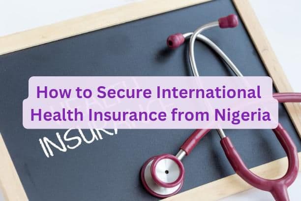 How to Secure International Health Insurance from Nigeria
