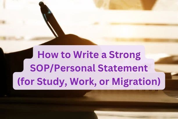 How to Write a Strong SOP/Personal Statement (for Study, Work, or Migration)