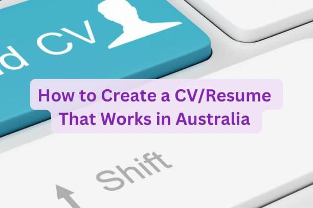 How to Create a CV/Resume That Works in Australia