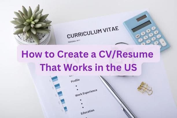 How to Create a CV/Resume That Works in the US
