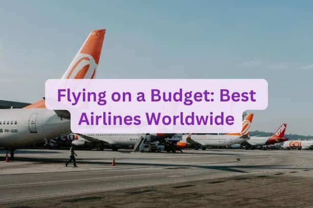 Flying on a budget: Best Airlines worldwide