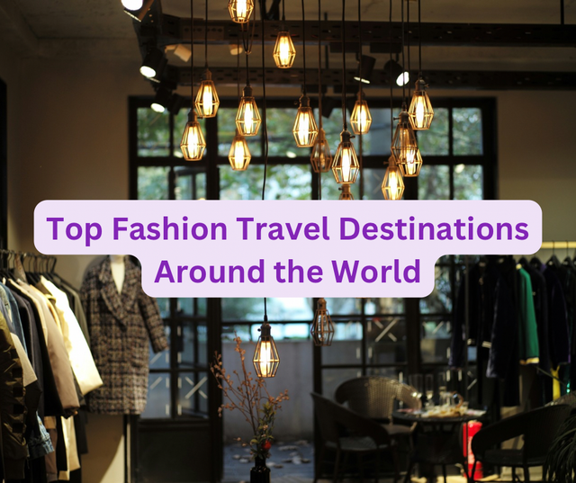 Top Fashion Travel Destinations Around the World