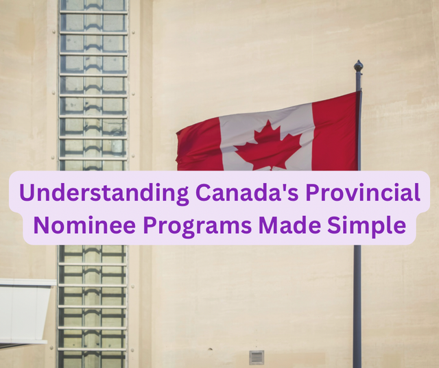 Understanding Canada’s Provincial Nominee Programs Made Simple