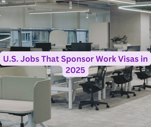 U.S. Jobs That Sponsor Work Visas in 2025