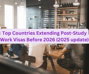Top Countries Extending Post-Study Work Visas Before 2026 (2025 update)