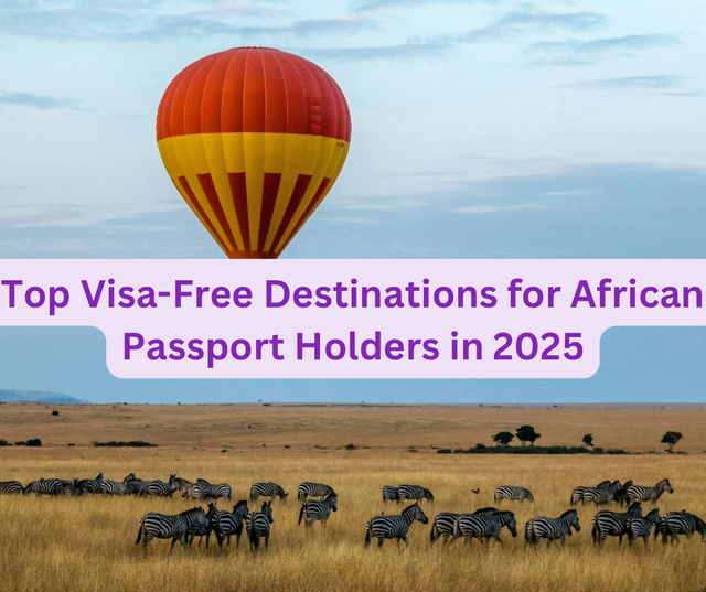 Top Visa-Free Destinations for African Passport Holders in 2025