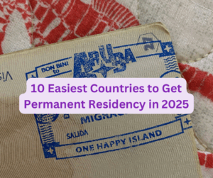 10 Easiest Countries to Get Permanent Residency in 2025