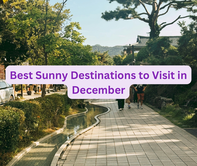 Best Sunny Destinations to Visit in December