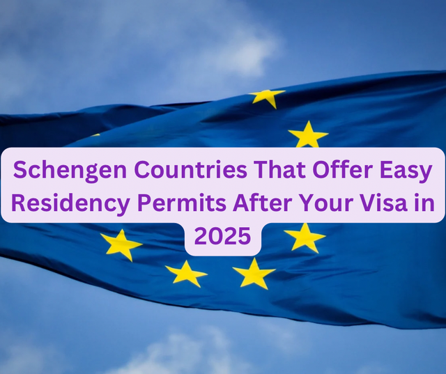Schengen Countries That Offer Easy Residency Permits After Your Visa in 2025