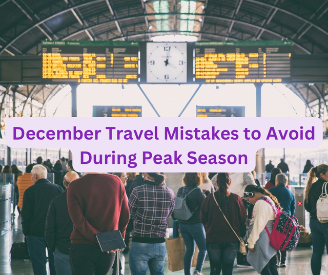 December Travel Mistakes to Avoid During Peak Season
