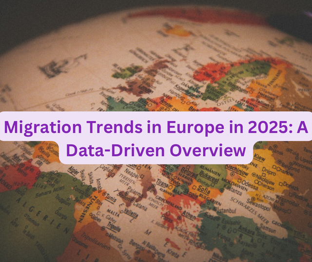 Migration Trends in Europe in 2025: A Data-Driven Overview