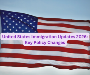 United States Immigration Updates 2026: Key Policy Changes