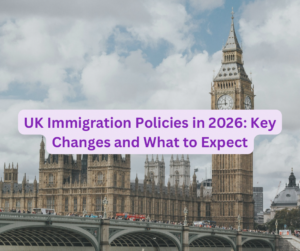 UK Immigration Policies in 2026: Key Changes and What to Expect