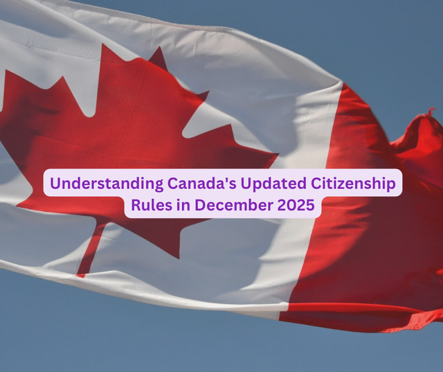 Understanding Canada’s Updated Citizenship Rules in December 2025