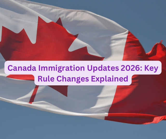 Canada Immigration Updates 2026: Key Rule Changes Explained