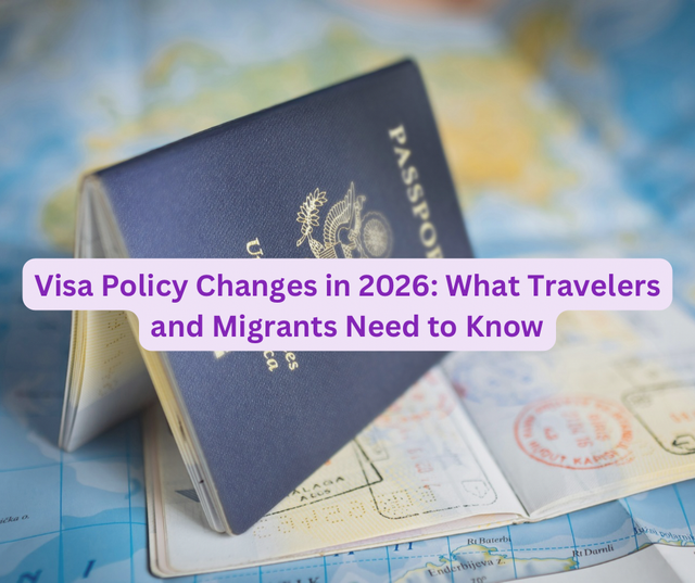 Visa Policy Changes in 2026: What Travelers and Migrants Need to Know